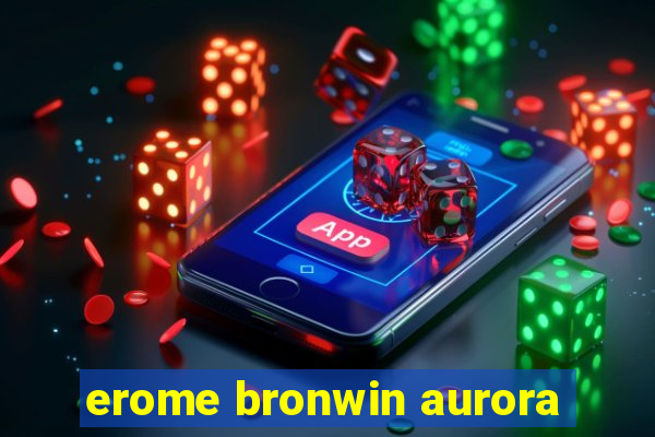 erome bronwin aurora